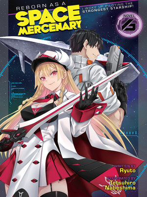 cover image of Reborn as a Space Mercenary: I Woke Up Piloting the Strongest Starship!, Volume 6